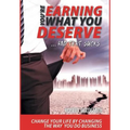 YOU'RE EARNING WHAT YOU DESERVE ... And That Sucks: Change your life by changing the way you do business