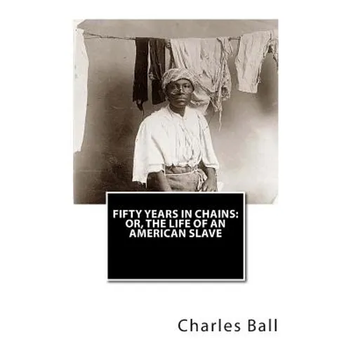 Fifty Years In Chains: or, The Life of an American Slave
