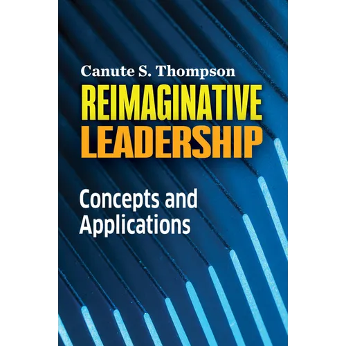 Reimaginative Leadership: Concepts and Applications