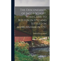 The Descendants of Jacob Schoff, Who Came to Boston in 1752 and Settled in Ashburnham in 1757