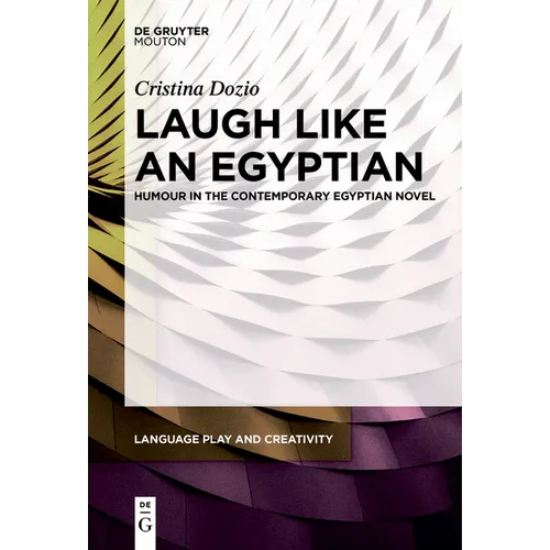 Laugh Like an Egyptian: Humour in the Contemporary Egyptian Novel