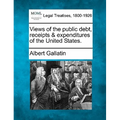 Views of the Public Debt, Receipts & Expenditures of the United States.
