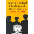 Treating Troubled Children and Their Families