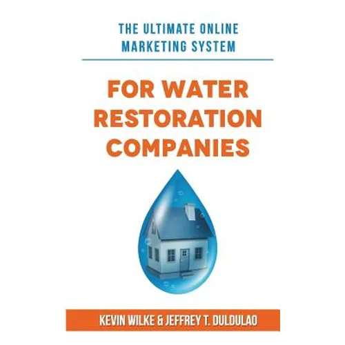 The Ultimate Online Marketing System for Water Restoration Companies