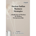 Ancient Indian Business Strategies: A Reflection of Wisdom for Modern Entrepreneurship