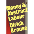 Money and Abstract Labour: On the Analytical Foundations of Political Economy
