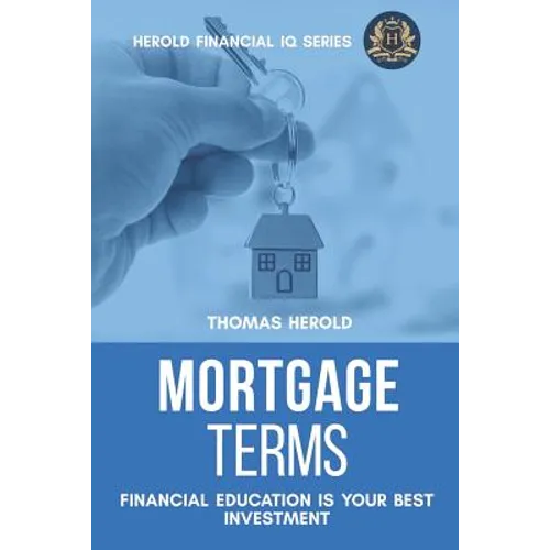 Mortgage Terms - Financial Education Is Your Best Investment