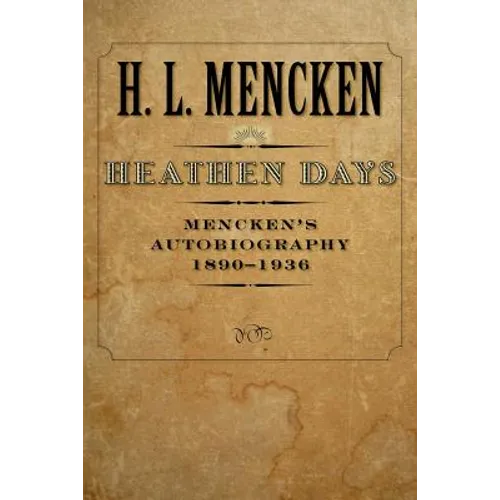 Heathen Days: Mencken's Autobiography: 1890-1936