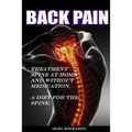 Back Pain? Treatment spine at home and without medication.: A diet for the spine. Treatment of back pain. Eliminating the Root Cause of Chronic Pain.