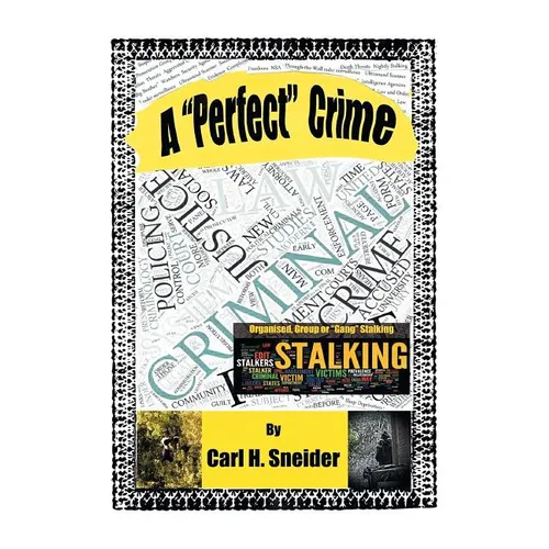 A "Perfect" Crime: A First-Person, Victim's Report on Organised Group Stalking in Australia