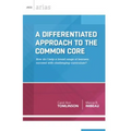 A Differentiated Approach to the Common Core: How Do I Help a Broad Range of Learners Succeed with a Challenging Curriculum?