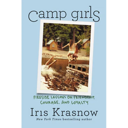 Camp Girls: Fireside Lessons on Friendship, Courage, and Loyalty