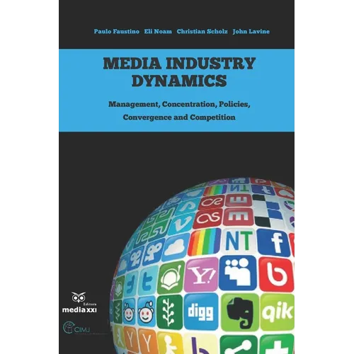 Media Industry Dynamics: Management, Concentration, Policies, Convergence and Competition