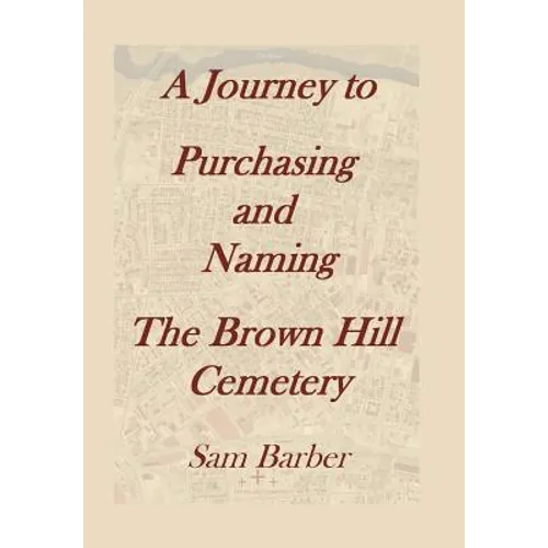 A Journey To Purchasing And Naming The Brown Hill Cemetery