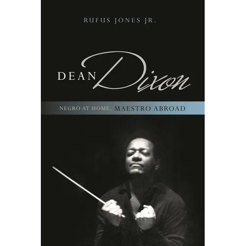 Dean Dixon: Negro at Home, Maestro Abroad