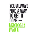 You Always Find A Way To Get It Done - And Done Well!: Employee Appreciation Gift for Your Employees, Coworkers, or Boss