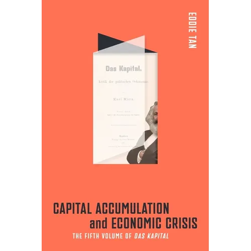 Capital Accumulation and Economic Crisis: The Fifth Volume of Das Kapital