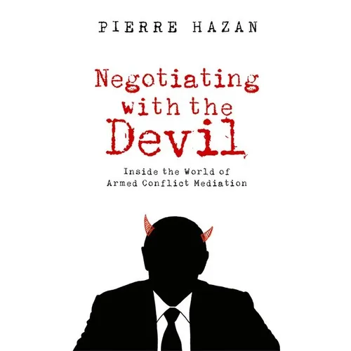 Negotiating with the Devil: Inside the World of Armed Conflict Mediation