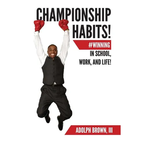 Championship Habits: #Winning in School, Work, and Life!