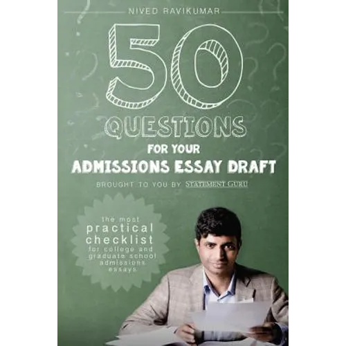 50 Questions for Your Admissions Essay Draft: The Most Practical Checklist for College and Graduate School Admissions Essays