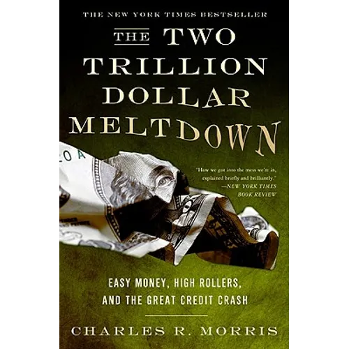 The Two Trillion Dollar Meltdown: Easy Money, High Rollers, and the Great Credit Crash
