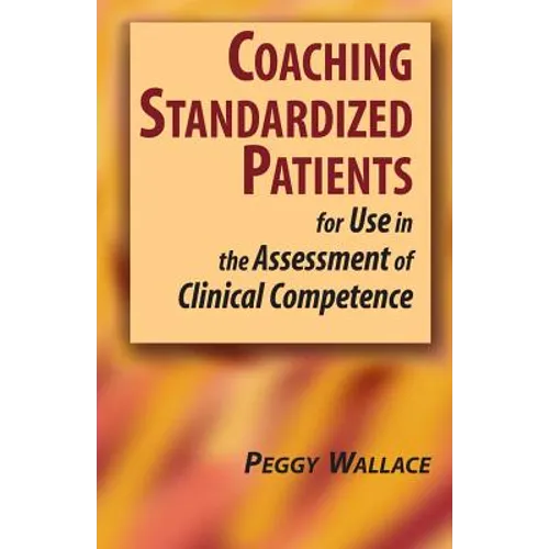 Coaching Standardized Patients: For Use in the Assessment of Clinical Competence