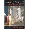Ancient Athens: Five Intriguing Lives: Socrates, Pericles, Aspasia, Peisistratos & Alcibiades