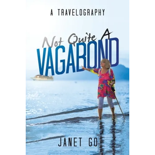 Not Quite a Vagabond: A Travelography