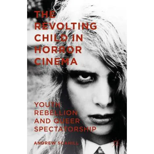 The Revolting Child in Horror Cinema: Youth Rebellion and Queer Spectatorship