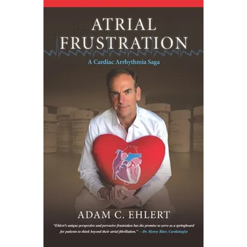 Atrial Frustration: A Cardiac Arrhythmia Saga
