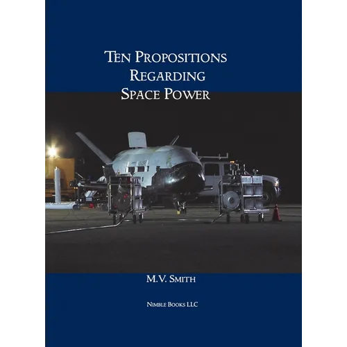 Ten Propositions Regarding Space Power