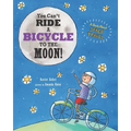 You Can't Ride a Bicycle to the Moon!: A Book About Space Travel