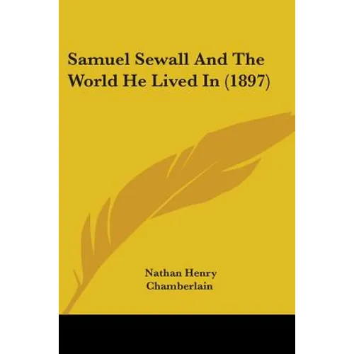 Samuel Sewall And The World He Lived In (1897)