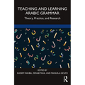 Teaching and Learning Arabic Grammar: Theory, Practice, and Research