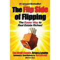 The Flip Side Of Flipping: The Easier Way To Real Estate Riches
