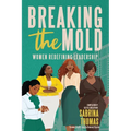 Breaking The Mold: Women Redefining Leadership