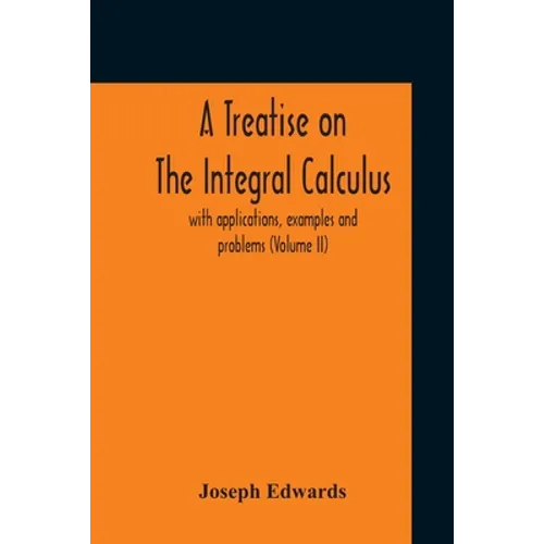 A Treatise On The Integral Calculus; With Applications, Examples And Problems (Volume Ii)