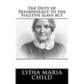 The Duty of Disobedience to the Fugitive Slave Act