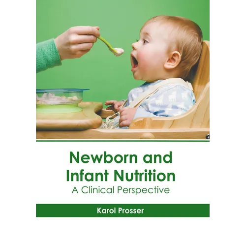 Newborn and Infant Nutrition: A Clinical Perspective
