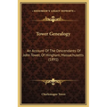 Tower Genealogy: An Account Of The Descendants Of John Tower, Of Hingham, Massachusetts (1891)