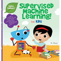 Supervised Machine Learning for Kids (Tinker Toddlers)