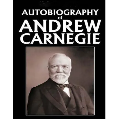 Autobiography of Andrew Carnegie (1920)