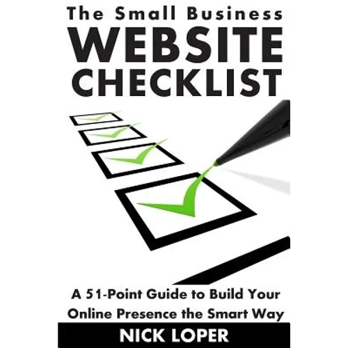 The Small Business Website Checklist: A 51-Point Guide to Build Your Online Presence the Smart Way