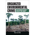 Organized Environmental Crime: Black Markets in Gold, Wildlife, and Timber
