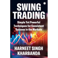 Swing Trading: Simple Yet Powerful Techniques for Consistent Success in the Markets