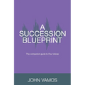 A Succession Blueprint: The companion guide to Four Voices