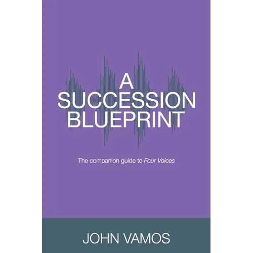 A Succession Blueprint: The companion guide to Four Voices