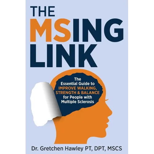 The MSing Link: The Essential Guide to Improve Walking, Strength & Balance for People With Multiple Sclerosis