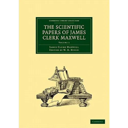 The Scientific Papers of James Clerk Maxwell - Volume 1