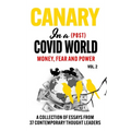 Canary In a (Post) Covid World; Money, Fear and Power